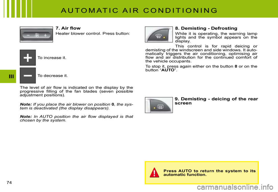 Citroen C3 PLURIEL 2008 1.G Manual PDF III
�7�4� 
 A U T O M A T I C   A I R   C O N D I T I O N I N G 
To increase it.
To decrease it.
�T�h�e�  �l�e�v�e�l�  �o�f�  �a�i�r�  �ﬂ� �o�w�  �i�s�  �i�n�d�i�c�a�t�e�d�  �o�n�  �t�h�e�  �d�i�s�p
