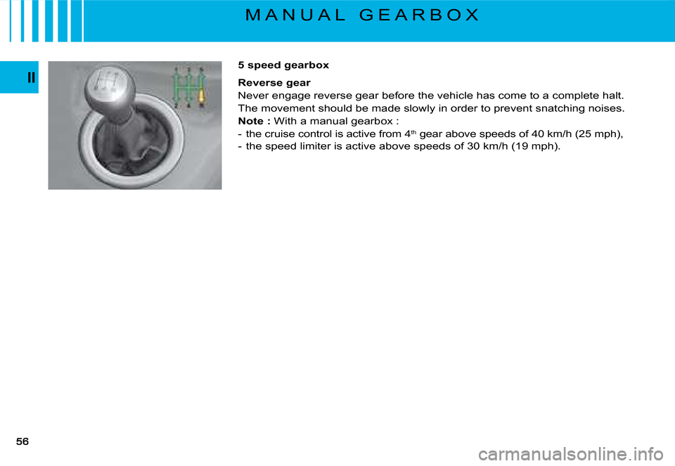 Citroen C4 PICASSO DAG 2008 1.G Owners Manual II
�5� �s�p�e�e�d� �g�e�a�r�b�o�x
�R�e�v�e�r�s�e� �g�e�a�r
Never engage reverse gear before the vehicle has come to a complete halt.
The movement should be made slowly in order to prevent snatching no