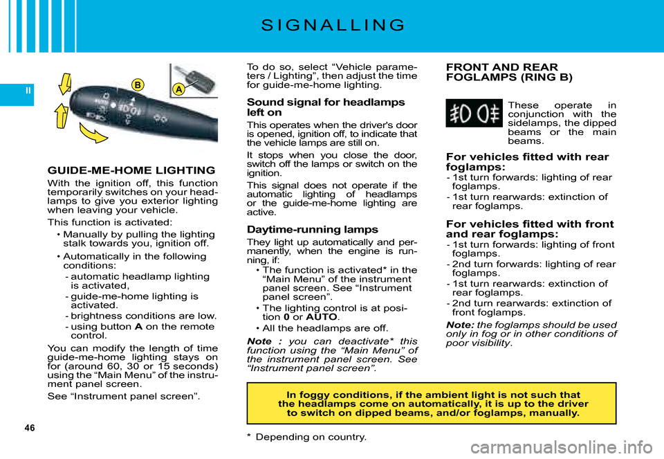 Citroen C5 2008 (RD/TD) / 2.G Owners Manual 46
IIAB
�F�o�r� �v�e�h�i�c�l�e�s� �ﬁ� �t�t�e�d� �w�i�t�h� �r�e�a�r� foglamps:�1�s�t� �t�u�r�n� �f�o�r�w�a�r�d�s�:� �l�i�g�h�t�i�n�g� �o�f� �r�e�a�r� �f�o�g�l�a�m�p�s�.�1�s�t� �t�u�r�n� �r�e�a�r�w�a�