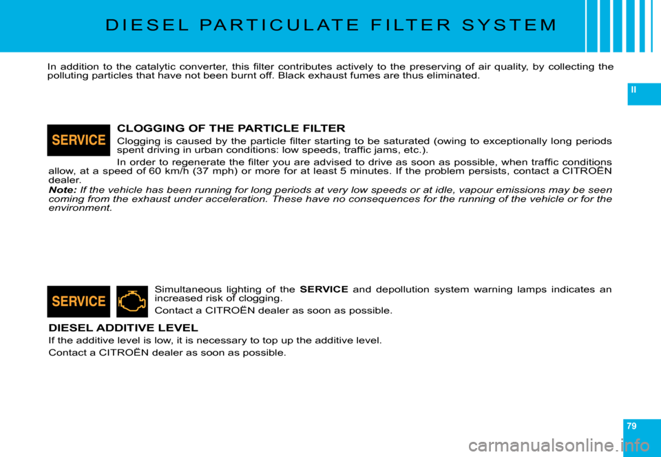 Citroen C6 DAG 2008 1.G Manual PDF 79
II
�D �I �E �S �E �L �  �P �A �R �T �I �C �U �L �A �T �E �  �F �I �L �T �E �R �  �S �Y �S �T �E �M
�I�n�  �a�d�d�i�t�i�o�n�  �t�o�  �t�h�e�  �c�a�t�a�l�y�t�i�c�  �c�o�n�v�e�r�t�e�r�,�  �t�h�i�s�  �