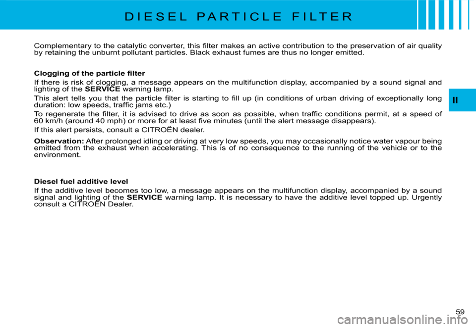 Citroen C8 DAG 2008 1.G Workshop Manual 5 
II
�C�o�m�p�l�e�m�e�n�t�a�r�y� �t�o� �t�h�e� �c�a�t�a�l�y�t�i�c� �c�o�n�v�e�r�t�e�r�,� �t�h�i�s� �i�l�t�e�r� �m�a�k�e�s� �a�n� �a�c�t�i�v�e� 
�c�o�n�t�r�i�b�u�t�i�o�n� �t�o� �t�h�e� �p�r�e�s�e�r�v