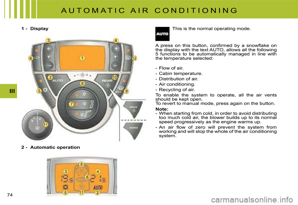 Citroen C8 DAG 2008 1.G Manual PDF 74 III
2 -  Automatic operation �A �U �T �O �M �A �T �I �C �  �A �I �R �  �C �O �N �D �I �T �I �O �N �I �N �G
�T�h�i�s� �i�s� �t�h�e� �n�o�r�m�a�l� �o�p�e�r�a�t�i�n�g� �m�o�d�e�.
�A�  �p�r�e�s�s�  �o�