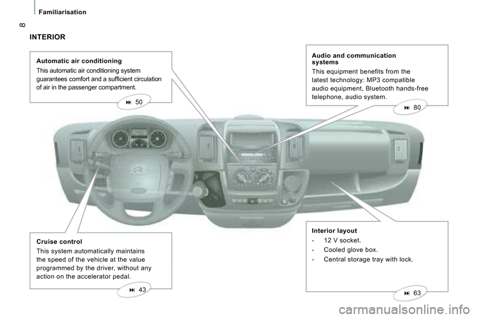 Citroen JUMPER DAG 2008 2.G Owners Manual  8
Familiarisation
 INTERIOR    Automatic air conditioning  
 This automatic air conditioning system  
�g�u�a�r�a�n�t�e�e�s� �c�o�m�f�o�r�t� �a�n�d� �a� �s�u�f�ﬁ� �c�i�e�n�t� �c�i�r�c�u�l�a�t�i�o�n�