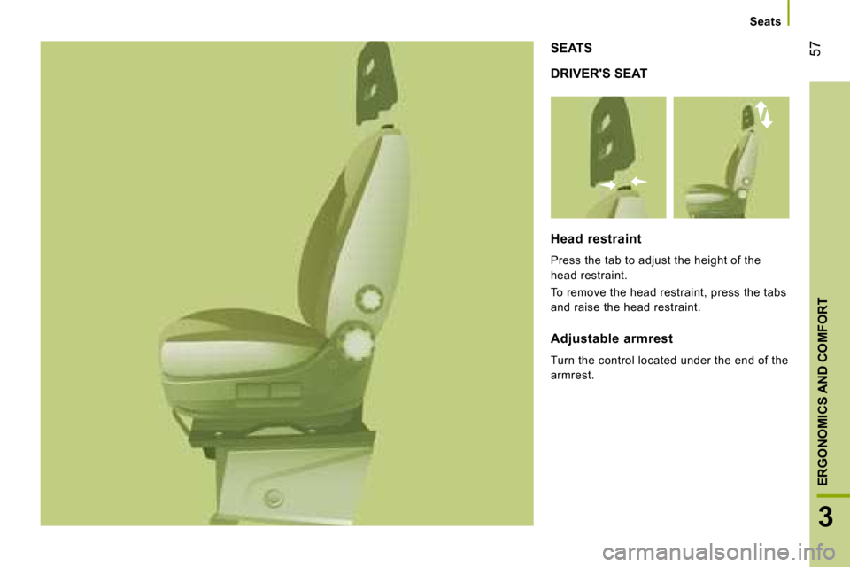 Citroen JUMPER DAG 2008 2.G Workshop Manual 57
3
ERGONOMICS AND COMFORT
DRIVERS SEAT
SEATS
Head restraint
Press the tab to adjust the height of the
head restraint.
To remove the head restraint, press the tabs
and raise the h Citroen JUMPER DAG 2008 2.G Workshop Manual 57
3
ERGONOMICS AND COMFORT
DRIVERS SEAT
SEATS
Head restraint
Press the tab to adjust the height of the
head restraint.
To remove the head restraint, press the tabs
and raise the h