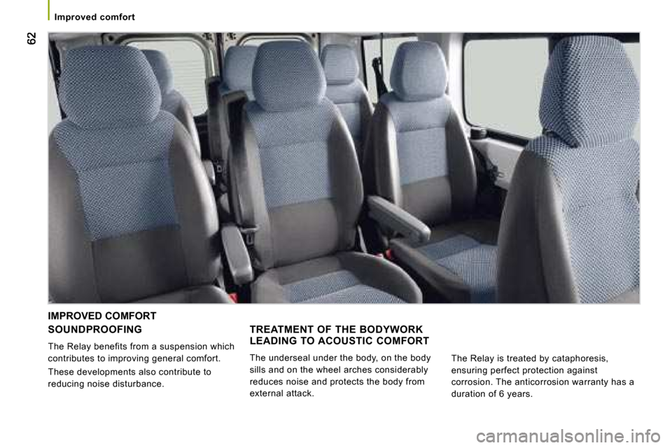 Citroen JUMPER DAG 2008 2.G Workshop Manual Improved comfort
6262
SOUNDPROOFING
The Relay benefits from a suspension which
contributes to improving general comfort.
These developments also contribute to
reducing noise disturba Citroen JUMPER DAG 2008 2.G Workshop Manual Improved comfort
6262
SOUNDPROOFING
The Relay benefits from a suspension which
contributes to improving general comfort.
These developments also contribute to
reducing noise disturba
