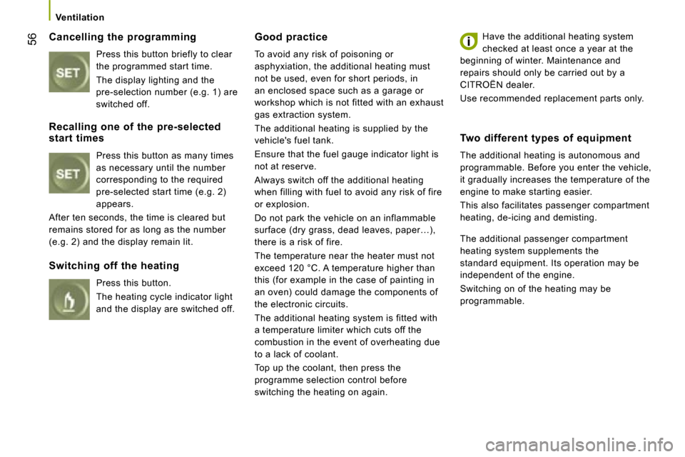 Citroen JUMPER 2008 2.G Owners Manual 56
         Ventilation         
  Cancelling  the  programming   Press this button briefly to clear  
the programmed start time.  
 The display lighting and the  
pre-selection number (e.g. 1) are 
s