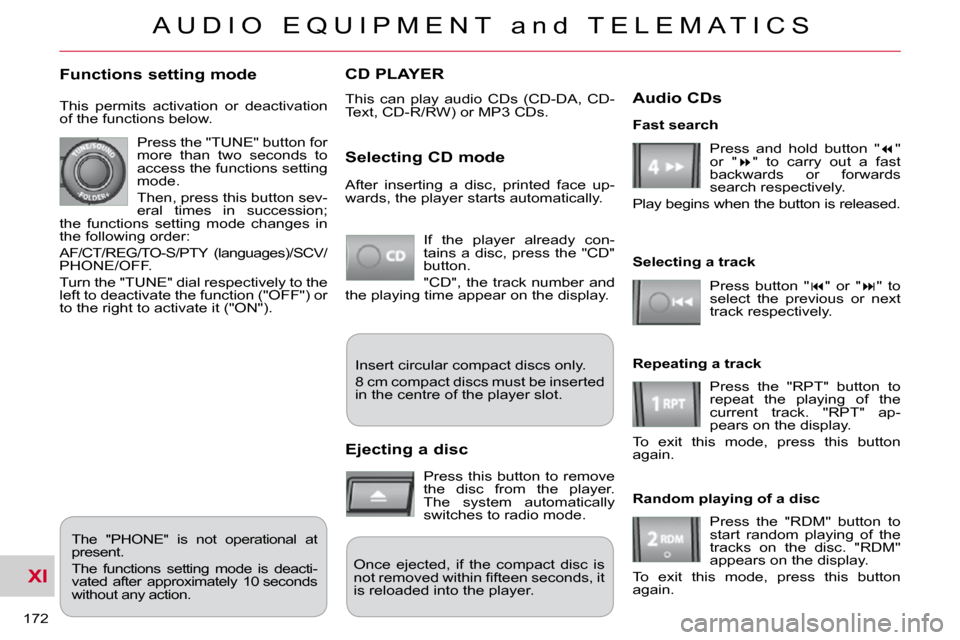 Citroen C CROSSER DAG 2009.5 1.G Owners Manual XI
A U D I O   E Q U I P M E N T   a n d   T E L E M A T I C S
172 
CD PLAYER 
 This  can  play  audio  CDs  (CD-DA,  CD- 
Text, CD-R/RW) or MP3 CDs. 
  Selecting CD mode 
 If  the  player  already  c