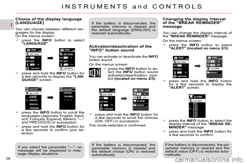 Citroen C CROSSER DAG 2009.5 1.G Owners Manual I
I N S T R U M E N T S   a n d   C O N T R O L S
36 
� � �C�h�o�i�c�e� �o�f� �t�h�e� �d�i�s�p�l�a�y� �l�a�n�g�u�a�g�e� (LANGUAGE) 
 You  can  choose  between  different  lan- 
guages for the display.