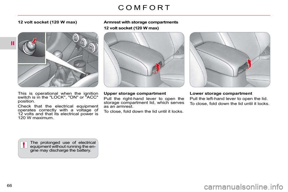 Citroen C CROSSER 2009.5 1.G Repair Manual II
!
C O M F O R T
66 
  Upper storage compartment  
� �P�u�l�l�  �t�h�e�  �r�i�g�h�t�-�h�a�n�d�  �l�e�v�e�r�  �t�o�  �o�p�e�n�  �t�h�e�  
�s�t�o�r�a�g�e�  �c�o�m�p�a�r�t�m�e�n�t�  �l�i�d�,�  �w�h�i�c