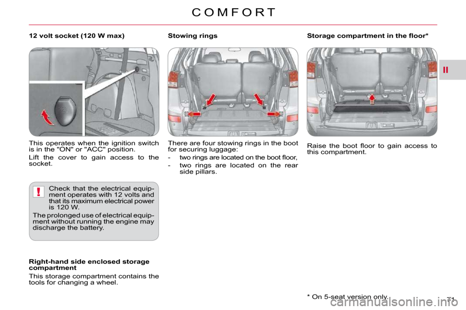 Citroen C CROSSER 2009.5 1.G Manual PDF II
!
C O M F O R T
71 � � �*� � � �O�n� �5�-�s�e�a�t� �v�e�r�s�i�o�n� �o�n�l�y�.� � 
� �R�a�i�s�e�  �t�h�e�  �b�o�o�t�  �ﬂ� �o�o�r�  �t�o�  �g�a�i�n�  �a�c�c�e�s�s�  �t�o�  
�t�h�i�s� �c�o�m�p�a�r�t