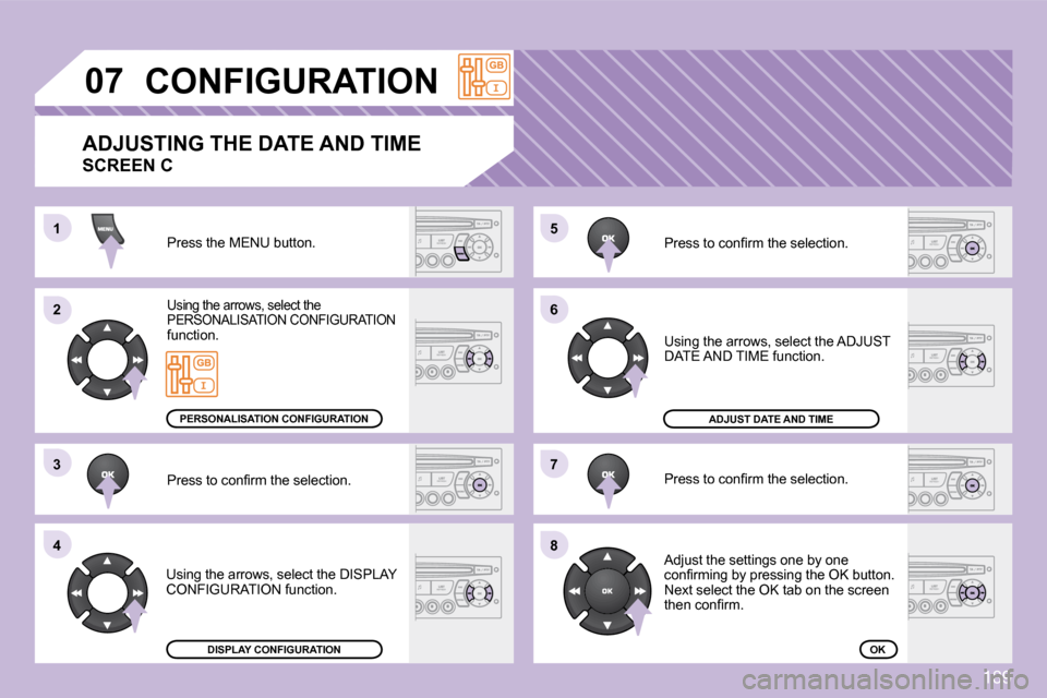 Citroen C3 DAG 2009.5 1.G Owners Manual 189
11
22
33
44
55
66
77
88
07CONFIGURATION 
� �P�r�e�s�s� �t�h�e� �M�E�N�U� �b�u�t�t�o�n�.� 
� �U�s�i�n�g� �t�h�e� �a�r�r�o�w�s�,� �s�e�l�e�c�t� �t�h�e� �P�E�R�S�O�N�A�L�I�S�A�T�I�O�N� �C�O�N�F�I�G�U
