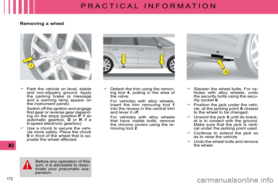 Citroen C4 PICASSO DAG 2009.5 1.G Owners Manual �1�7�2� 
P R A C T I C A L   I N F O R M A T I O N
          Removing a wheel  
   
� � �  �P�a�r�k�  �t�h�e�  �v�e�h�i�c�l�e�  �o�n�  �l�e�v�e�l�,�  �s�t�a�b�l�e� 
�a�n�d�  �n�o�n�-�s�l�i�p�p�e�r�