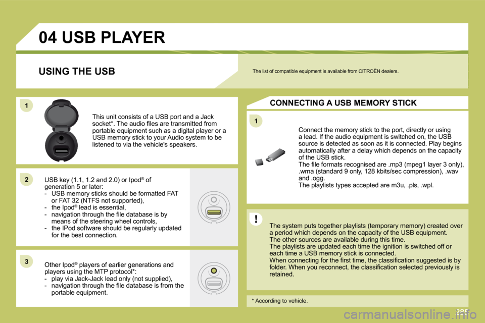 Citroen C4 PICASSO DAG 2009.5 1.G Owners Manual �2�8�5
11
04
11
22
33
         USB PLAYER
� � �T�h�e� �s�y�s�t�e�m� �p�u�t�s� �t�o�g�e�t�h�e�r� �p�l�a�y�l�i�s�t�s� �(�t�e�m�p�o�r�a�r�y� �m�e�m�o�r�y�)� �c�r�e�a�t�e�d� �o�v�e�r� a period which depen