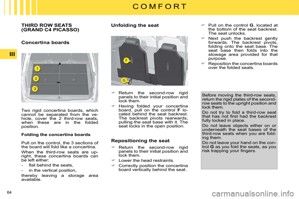 Citroen C4 PICASSO DAG 2009.5 1.G Repair Manual 64 
III
C O M F O R T
         THIRD ROW SEATS (GRAND C4 PICASSO) 
  Concertina boards   
 Two  rigid  concertina  boards,  which  
cannot  be  separated  from  the  ve-
hicle,  cover  the  2  third-r