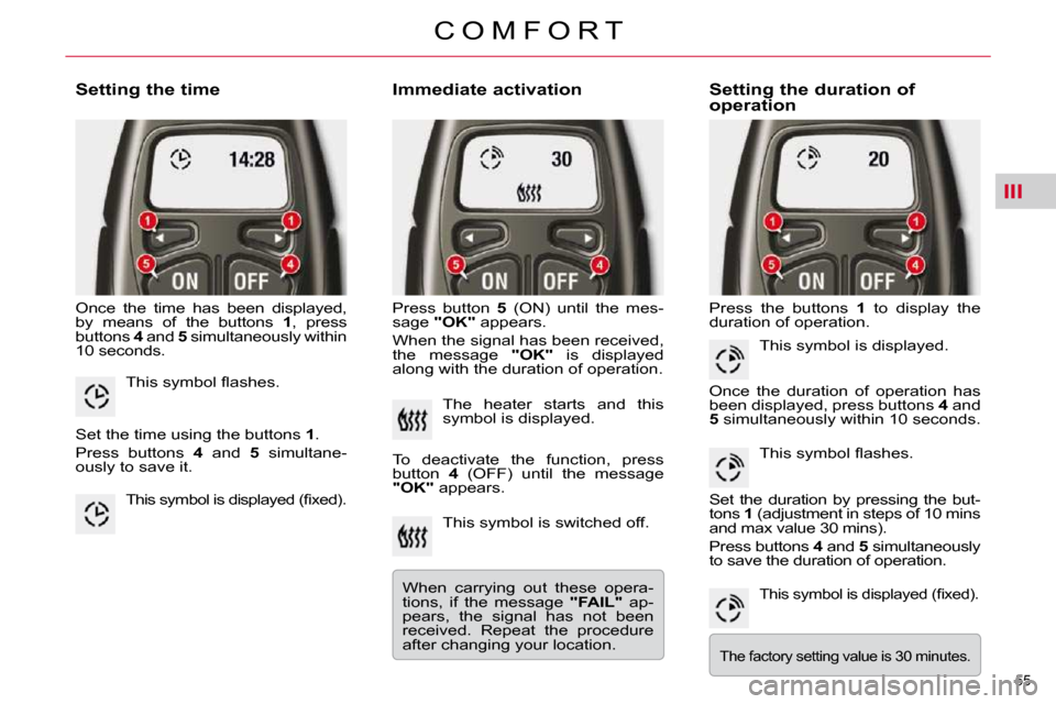 Citroen C5 DAG 2009.5 (RD/TD) / 2.G Owners Manual III
55 
C O M F O R T
  Setting the time  
 Once  the  time  has  been  displayed,  
by  means  of  the  buttons   1 ,  press 
buttons   4  and   5  simultaneously within 
10 seconds.    Immediate act