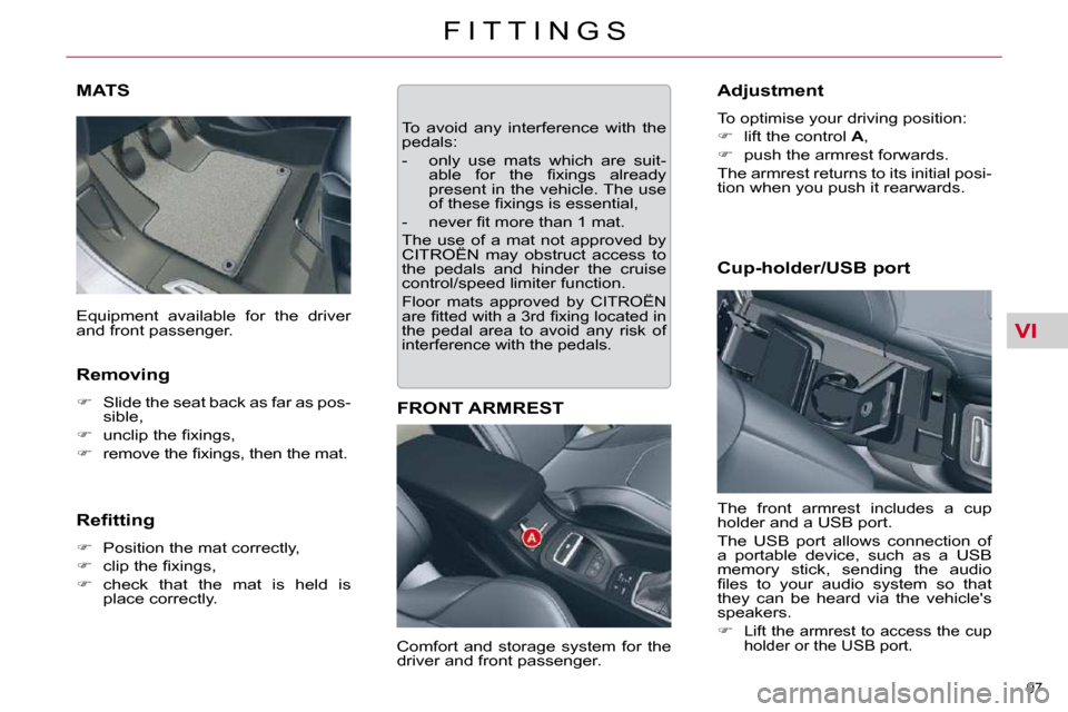 Citroen C5 DAG 2009.5 (RD/TD) / 2.G Manual Online VI
97 
F I T T I N G S
MATS 
  Removing  
   
� � �  �S�l�i�d�e� �t�h�e� �s�e�a�t� �b�a�c�k� �a�s� �f�a�r� �a�s� �p�o�s�-
�s�i�b�l�e�,� 
  
� � �  �u�n�c�l�i�p� �t�h�e� �ﬁ� �x�i�n�g�s�,� 
  
�