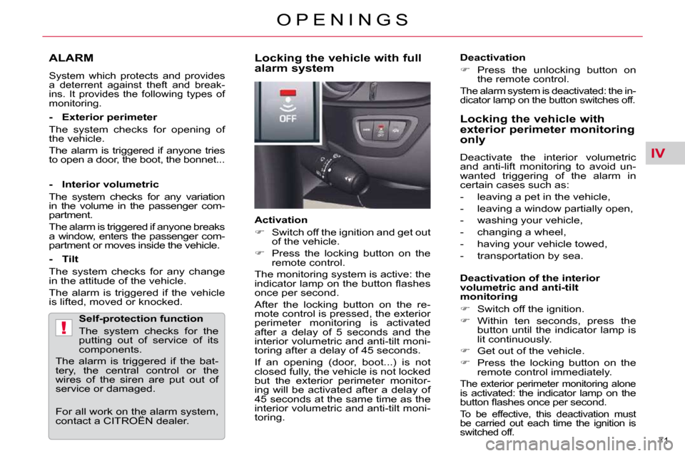Citroen C5 2009.5 (RD/TD) / 2.G Owners Manual IV
!
71 
O P E N I N G S
ALARM 
 System  which  protects  and  provides  
a  deterrent  against  theft  and  break-
ins.  It  provides  the  following  types  of 
monitoring.  
  -  Exterior perimeter