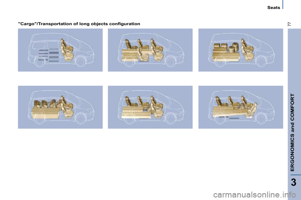 Citroen C8 DAG 2009.5 1.G Manual PDF ERGONOMICS and COMFORT
3
77
Seats
� � �"�C�a�r�g�o�"�/�T�r�a�n�s�p�o�r�t�a�t�i�o�n� �o�f� �l�o�n�g� �o�b�j�e�c�t�s� �c�o�n�ﬁ� �g�u�r�a�t�i�o�n� �  �        