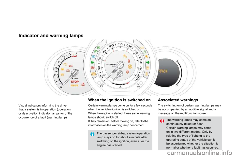 Citroen DS3 DAG 2009.5 1.G Owners Manual  Visual indicators informing the driver that a system is in operation (operation or deactivation indicator lamps) or of the occurrence of a fault (warning lamp). 
Indicator and warning lamps 
  When t