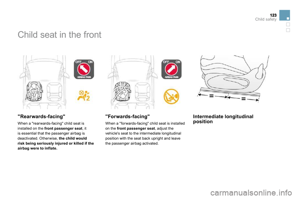 Citroen DS3 2009.5 1.G Owners Manual Child safety
 Child seat in the front  
  "Rearwards-facing" 
 When a "rear wards-facing" child seat is installed on the  front passenger seat , it is essential that the passenger airbag is deactivate