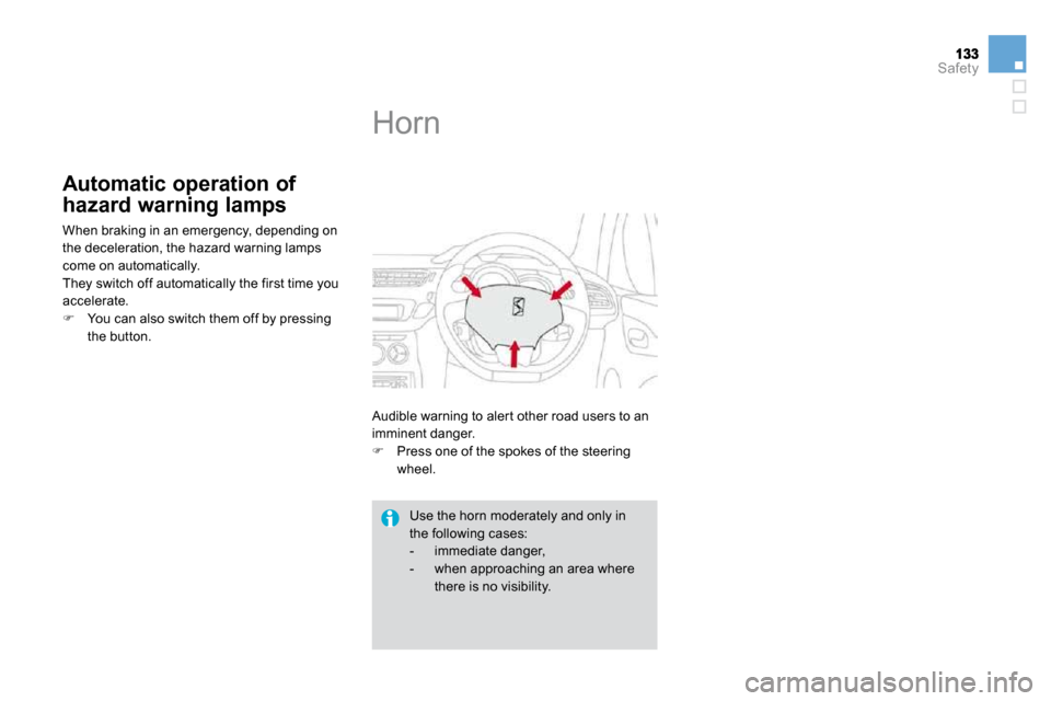 Citroen DS3 2009.5 1.G Owners Manual Safety
Automatic operation of 
hazard warning lamps 
 When braking in an emergency, depending on the deceleration, the hazard warning lamps come on automatically.  They switch off automatically the fi