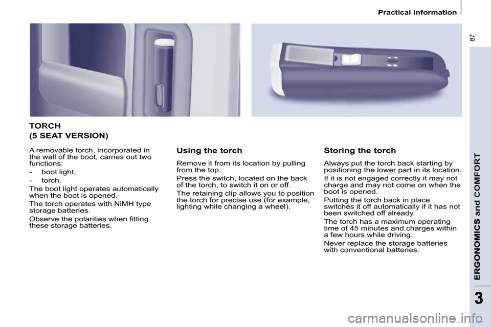 Citroen BERLINGO DAG 2009 2.G Manual PDF � �8�7
and
 COMFORT
33
   Practical information   
 TORCH 
  Using the torch  
� �R�e�m�o�v�e� �i�t� �f�r�o�m� �i�t�s� �l�o�c�a�t�i�o�n� �b�y� �p�u�l�l�i�n�g�  
from the top.  
� �P�r�e�s�s� �t�h�e� �