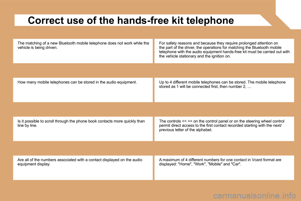 Citroen BERLINGO MULTISPACE 2009 2.G Owners Manual � � �C�o�r�r�e�c�t� �u�s�e� �o�f� �t�h�e� �h�a�n�d�s�-�f�r�e�e� �k�i�t� �t�e�l�e�p�h�o�n�e� 
� �T�h�e� �m�a�t�c�h�i�n�g� �o�f� �a� �n�e�w� �B�l�u�e�t�o�o�t�h� �m�o�b�i�l�e� �t�e�l�e�p�h�o�n�e� �d�o�e�