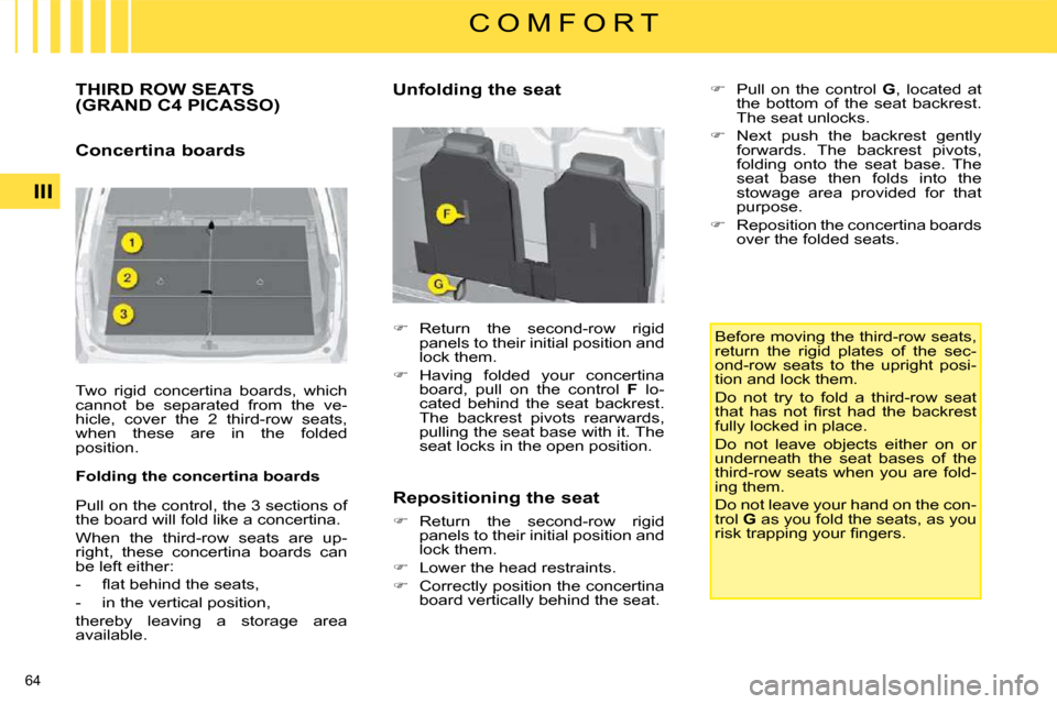 Citroen C4 PICASSO DAG 2009 1.G Owners Manual 64 
III
C O M F O R T
         THIRD ROW SEATS (GRAND C4 PICASSO) 
  Concertina boards   
 Two  rigid  concertina  boards,  which  
cannot  be  separated  from  the  ve-
hicle,  cover  the  2  third-r