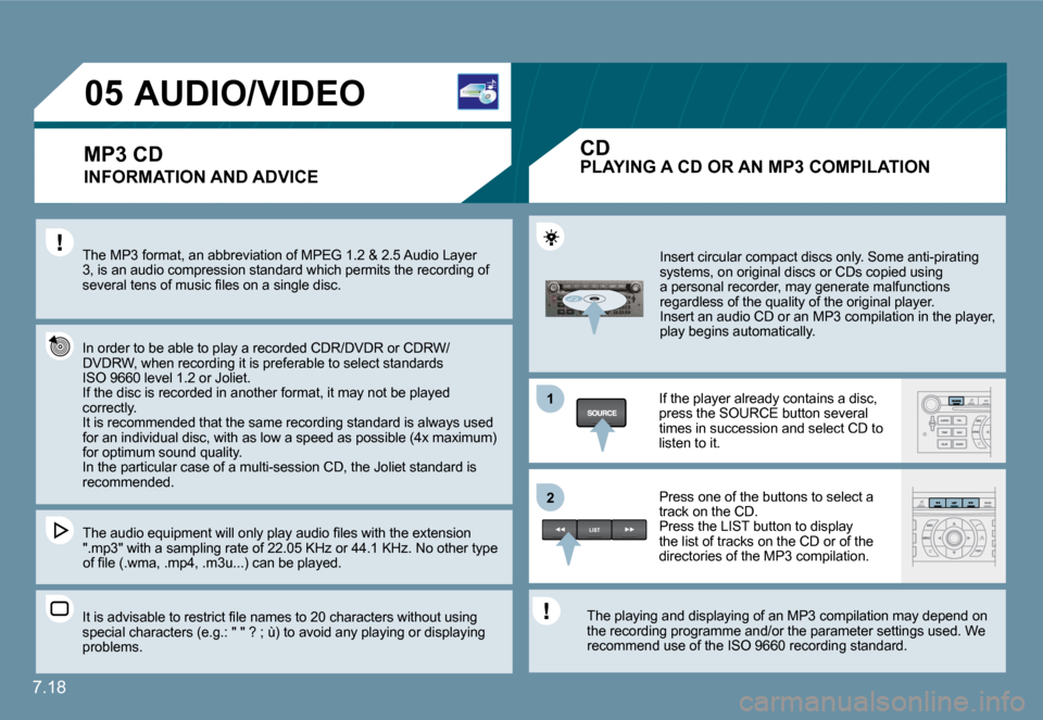 Citroen C6 DAG 2009 1.G Owners Manual 7.18
11
�2�2
�0�5� � � � � � � � � �A�U�D�I�O�/�V�I�D�E�O� 
� � �I�N�F�O�R�M�A�T�I�O�N� �A�N�D� �A�D�V�I�C�E� 
� �T�h�e� �M�P�3� �f�o�r�m�a�t�,� �a�n� �a�b�b�r�e�v�i�a�t�i�o�n� �o�f� �M�P�E�G� �1�.�2�