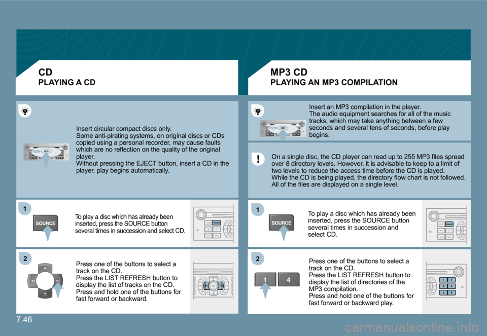 Citroen C6 DAG 2009 1.G Owners Manual 7.46
�1�1
�2�2
�1�1
�2�2
 Insert circular compact discs only. � �S�o�m�e� �a�n�t�i�-�p�i�r�a�t�i�n�g� �s�y�s�t�e�m�s�,� �o�n� �o�r�i�g�i�n�a�l� �d�i�s�c�s� �o�r� �C�D�s� �c�o�p�i�e�d� �u�s�i�n�g� �a� 