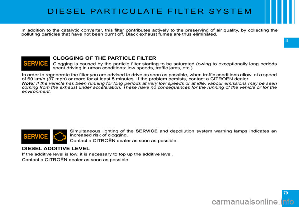 Citroen C6 DAG 2009 1.G Repair Manual 79
II
�D �I �E �S �E �L �  �P �A �R �T �I �C �U �L �A �T �E �  �F �I �L �T �E �R �  �S �Y �S �T �E �M
�I�n�  �a�d�d�i�t�i�o�n�  �t�o�  �t�h�e�  �c�a�t�a�l�y�t�i�c�  �c�o�n�v�e�r�t�e�r�,�  �t�h�i�s�  �