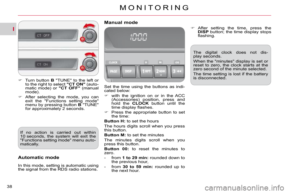 Citroen C CROSSER DAG 2010.5 1.G Owners Manual I
M O N I T O R I N G
38 
 Set  the  time  using  the  buttons  as  indi- 
cated below:  
   
�    with  the  ignition  on  or  in  the  ACC 
�(�A�c�c�e�s�s�o�r�i�e�s�)�  �p�o�s�i�t�i�o�n�,�  �p�r�