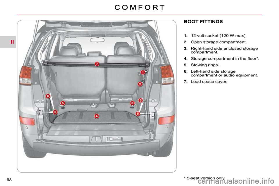 Citroen C CROSSER DAG 2010.5 1.G Workshop Manual II
68 
BOOT FITTINGS 
    
1. � �  �1�2� �v�o�l�t� �s�o�c�k�e�t� �(�1�2�0� �W� �m�a�x�)�.� 
  
2. � �  �O�p�e�n� �s�t�o�r�a�g�e� �c�o�m�p�a�r�t�m�e�n�t�.� 
  
3.    Right-hand side enclosed storage 
�