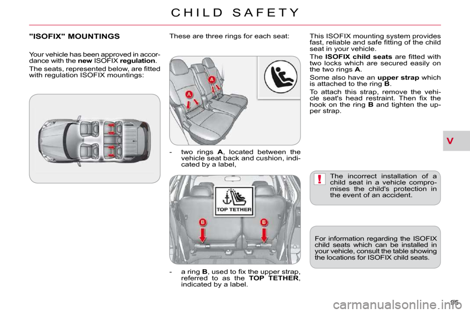 Citroen C CROSSER DAG 2010.5 1.G Manual Online V
!
C H I L D   S A F E T Y
95 
� �T�h�e�  �i�n�c�o�r�r�e�c�t�  �i�n�s�t�a�l�l�a�t�i�o�n�  �o�f�  �a�  
�c�h�i�l�d�  �s�e�a�t�  �i�n�  �a�  �v�e�h�i�c�l�e�  �c�o�m�p�r�o�-
�m�i�s�e�s�  �t�h�e�  �c�h�i