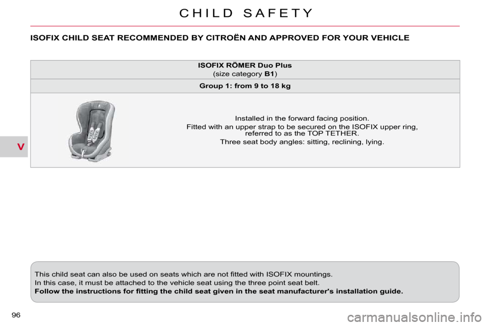 Citroen C CROSSER DAG 2010.5 1.G Owners Manual V
C H I L D   S A F E T Y
�9�6� 
� �T�h�i�s� �c�h�i�l�d� �s�e�a�t� �c�a�n� �a�l�s�o� �b�e� �u�s�e�d� �o�n� �s�e�a�t�s� �w�h�i�c�h� �a�r�e� �n�o�t� �ﬁ� �t�t�e�d� �w�i�t�h� �I�S�O�F�I�X� �m�o�u�n�t�i�