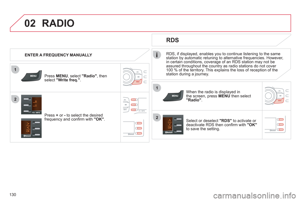 Citroen C ZERO 2010.5 1.G Owners Manual 1
2
02
1
2
130
RDS, if displayed, enables you to continue listening to the same station by automatic retuning to alternative frequencies. However,
in certain conditions, coverage of an RDS station may Citroen C ZERO 2010.5 1.G Owners Manual 1
2
02
1
2
130
RDS, if displayed, enables you to continue listening to the same station by automatic retuning to alternative frequencies. However,
in certain conditions, coverage of an RDS station may
