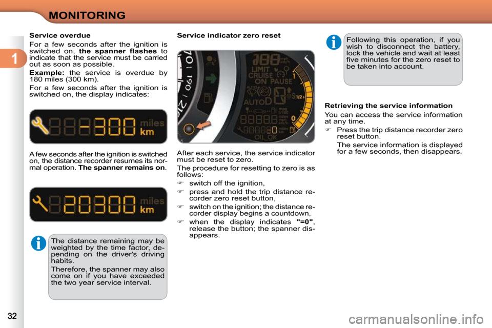 Citroen C3 DAG 2010.5 2.G Owners Guide 1
MONITORING
  Service overdue  
 For  a  few  seconds  after  the  ignition  is  
switched  on,    �t�h�e�  �s�p�a�n�n�e�r�  �ﬂ� �a�s�h�e�s�   to 
indicate  that  the  service  must  be  carried 
o