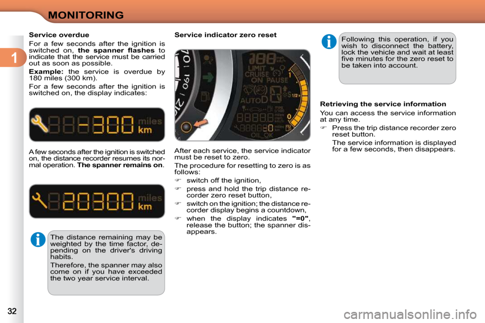 Citroen C3 DAG 2010.5 2.G Owners Manual 1
MONITORING
  Service overdue  
 For  a  few  seconds  after  the  ignition  is  
switched  on,    �t�h�e�  �s�p�a�n�n�e�r�  �ﬂ� �a�s�h�e�s�   to 
indicate  that  the  service  must  be  carried 
o