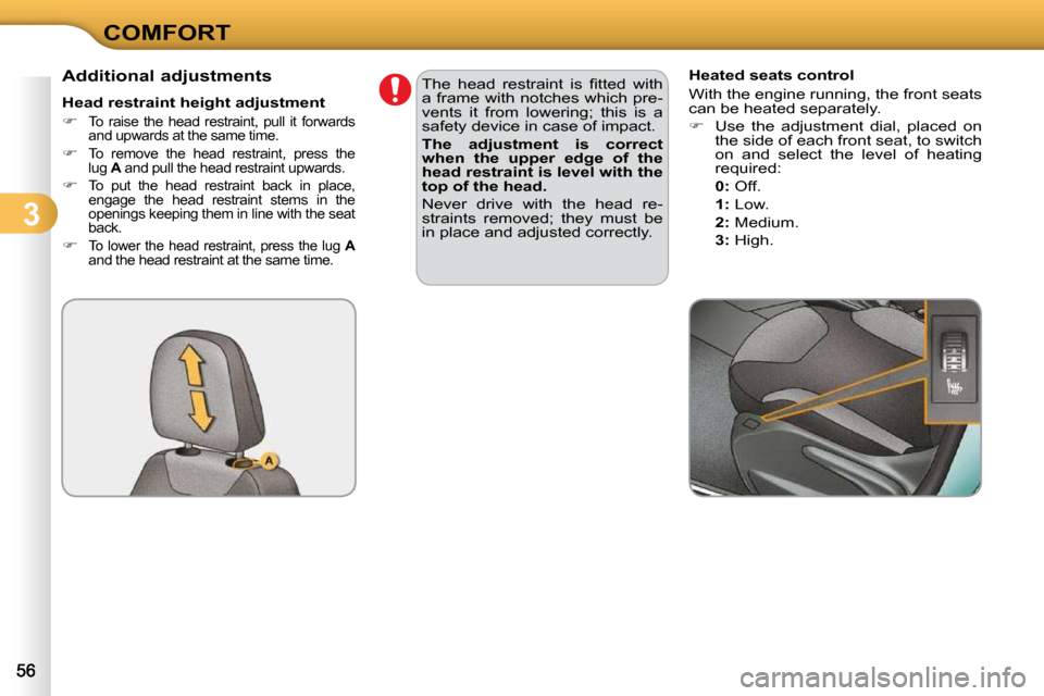 Citroen C3 DAG 2010.5 2.G Workshop Manual 3
COMFORT
          Additional adjustments  
� � �H�e�a�d� �r�e�s�t�r�a�i�n�t� �h�e�i�g�h�t� �a�d�j�u�s�t�m�e�n�t� 
   �� �  �T�o�  �r�a�i�s�e�  �t�h�e�  �h�e�a�d�  �r�e�s�t�r�a�i�n�t�,�  �p�u�l�l�