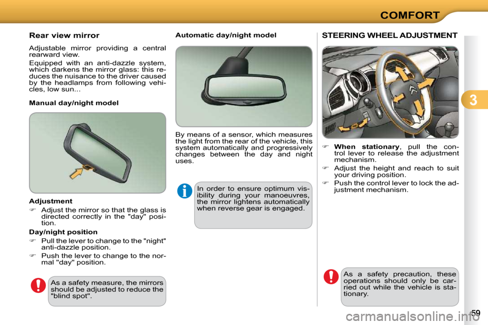Citroen C3 DAG 2010.5 2.G Workshop Manual 3
COMFORT
STEERING WHEEL ADJUSTMENT 
    
�     �W�h�e�n�  �s�t�a�t�i�o�n�a�r�y  ,  pull  the  con-
�t�r�o�l�  �l�e�v�e�r�  �t�o�  �r�e�l�e�a�s�e�  �t�h�e�  �a�d�j�u�s�t�m�e�n�t�  
�m�e�c�h�a�n�i�s