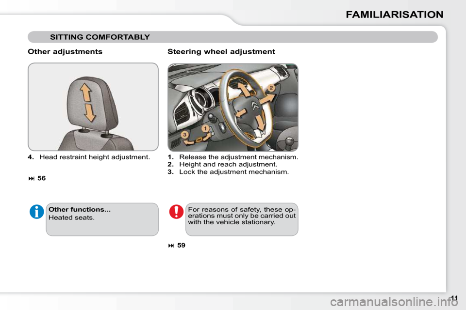 Citroen C3 DAG 2010.5 2.G Owners Manual FAMILIARISATION
  Other adjustments  
  
4. � �  �H�e�a�d� �r�e�s�t�r�a�i�n�t� �h�e�i�g�h�t� �a�d�j�u�s�t�m�e�n�t�.� 
  
 
�   56      Steering wheel adjustment 
   
1. � �  �R�e�l�e�a�s�e� �t�h�e�