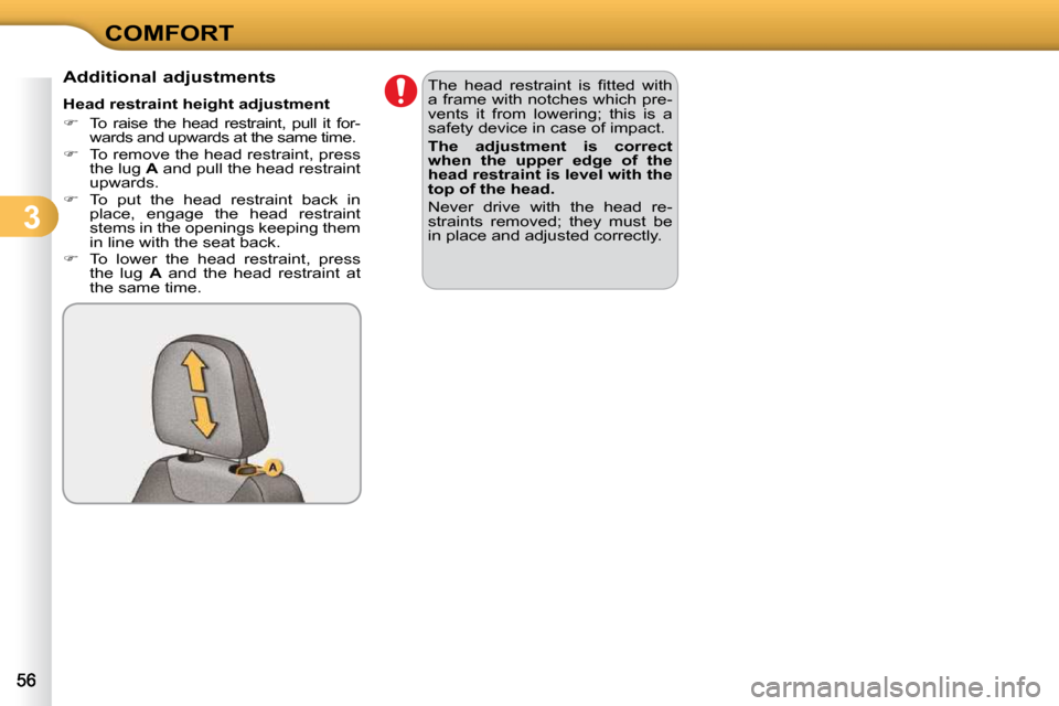 Citroen C3 2010.5 2.G Workshop Manual 3
COMFORT
          Additional adjustments  
� � �H�e�a�d� �r�e�s�t�r�a�i�n�t� �h�e�i�g�h�t� �a�d�j�u�s�t�m�e�n�t�  
   
� � �  �T�o�  �r�a�i�s�e�  �t�h�e�  �h�e�a�d�  �r�e�s�t�r�a�i�n�t�,�  �p�u�l