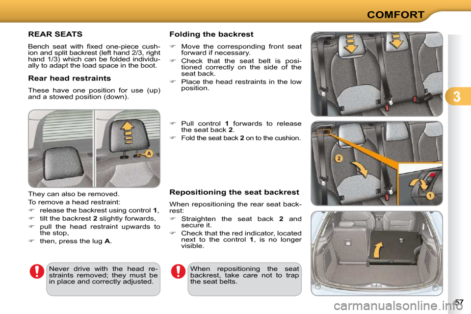 Citroen C3 2010.5 2.G Workshop Manual 3
COMFORT
REAR SEATS 
� �B�e�n�c�h�  �s�e�a�t�  �w�i�t�h�  �ﬁ� �x�e�d�  �o�n�e�-�p�i�e�c�e�  �c�u�s�h�- 
�i�o�n� �a�n�d� �s�p�l�i�t� �b�a�c�k�r�e�s�t� �(�l�e�f�t� �h�a�n�d� �2�/�3�,� �r�i�g�h�t� 
�h