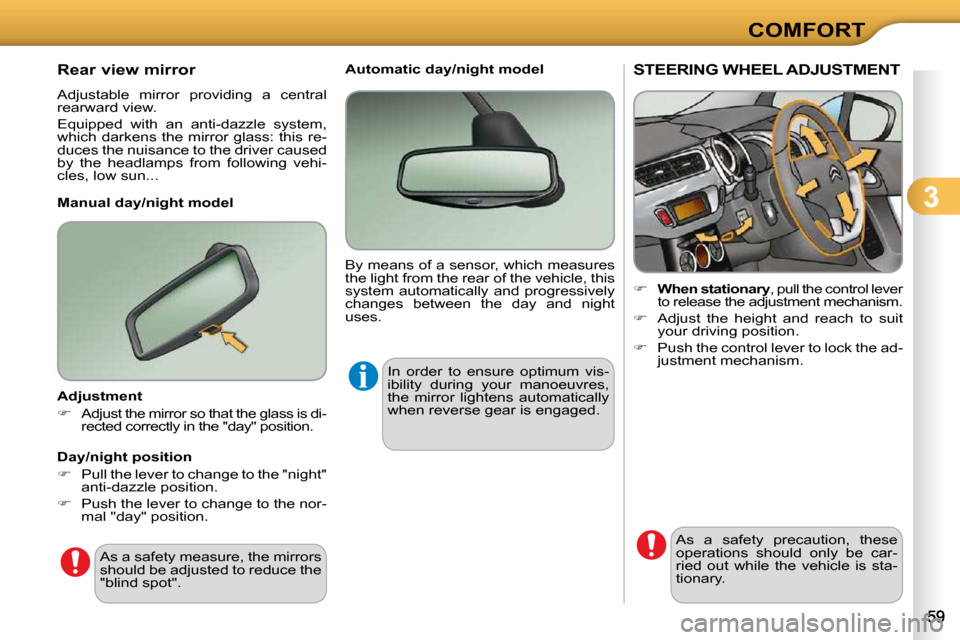 Citroen C3 2010.5 2.G Workshop Manual 3
COMFORT
STEERING WHEEL ADJUSTMENT 
    
�     �W�h�e�n� �s�t�a�t�i�o�n�a�r�y � �,� �p�u�l�l� �t�h�e� �c�o�n�t�r�o�l� �l�e�v�e�r� 
�t�o� �r�e�l�e�a�s�e� �t�h�e� �a�d�j�u�s�t�m�e�n�t� �m�e�c�h�a�n�