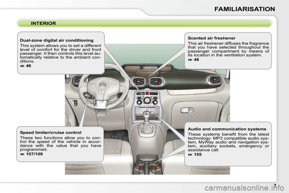 Citroen C3 PICASSO DAG 2010.5 1.G Owners Manual FAMILIARISATION
  INTERIOR 
  Dual-zone digital air conditioning  
� �T�h�i�s� �s�y�s�t�e�m� �a�l�l�o�w�s� �y�o�u� �t�o� �s�e�t� �a� �d�i�f�f�e�r�e�n�t�  
�l�e�v�e�l�  �o�f�  �c�o�m�f�o�r�t�  �f�o�r� 