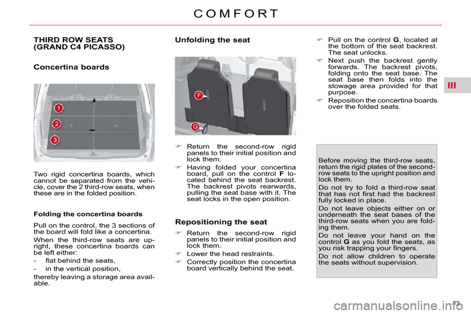 Citroen C4 PICASSO DAG 2010.5 1.G Owners Manual III
73 
C O M F O R T
THIRD ROW SEATS (GRAND C4 PICASSO) 
  Concertina boards   
 Two  rigid  concertina  boards,  which  
cannot  be  separated  from  the  vehi-
cle, cover the 2 third-row seats, whe