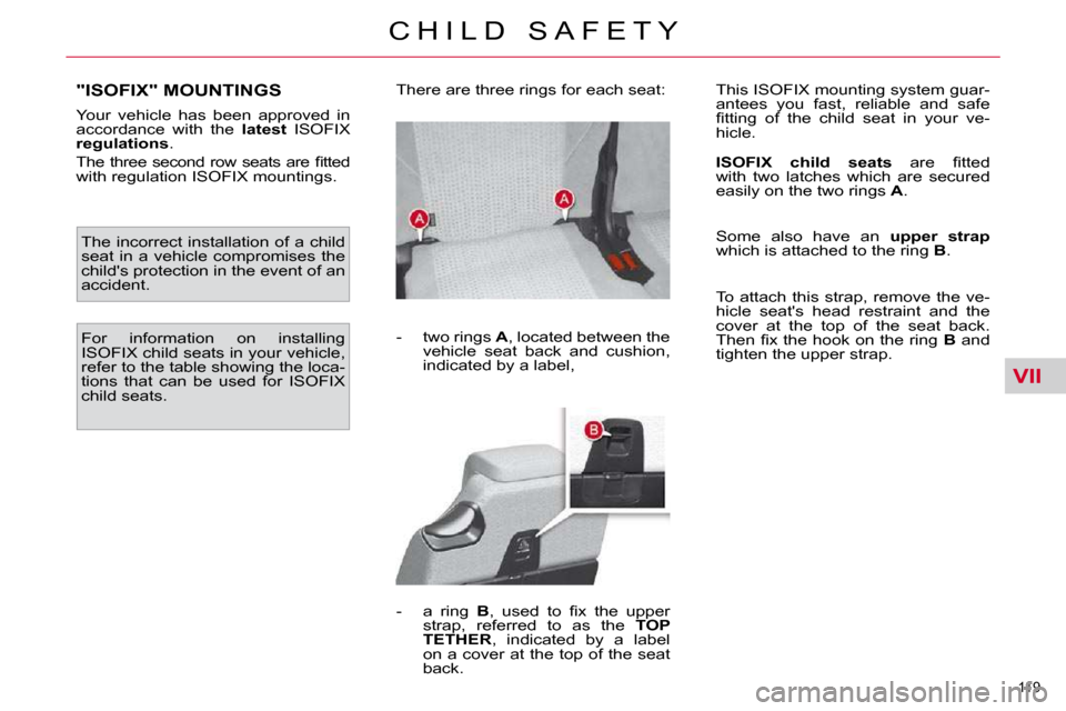 Citroen C4 PICASSO 2010.5 1.G Owners Manual VII
119 
�C �H �I �L �D �  �S �A �F �E �T �Y
"ISOFIX" MOUNTINGS 
� � �Y�o�u�r�  �v�e�h�i�c�l�e�  �h�a�s�  �b�e�e�n�  �a�p�p�r�o�v�e�d�  �i�n�  
�a�c�c�o�r�d�a�n�c�e�  �w�i�t�h�  �t�h�e�  � latest ISOF