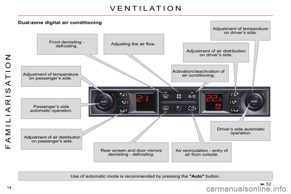 Citroen C5 2010.5 (RD/TD) / 2.G User Guide �1�4� 
�F �A �M �I �L �I �A �R �I �S �A �T �I �O �N
� �V �E �N �T �I �L �A �T �I �O �N� 
� � �D�u�a�l�-�z�o�n�e� �d�i�g�i�t�a�l� �a�i�r� �c�o�n�d�i�t�i�o�n�i�n�g� � �A�d�j�u�s�t�m�e�n�t� �o�f� �a�i�r�