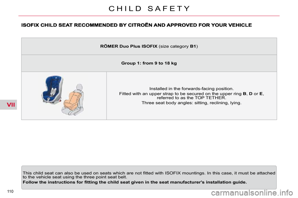 Citroen C5 2010.5 (RD/TD) / 2.G Owners Manual VII
110 
�C �H �I �L �D �  �S �A �F �E �T �Y
� �T�h�i�s� �c�h�i�l�d� �s�e�a�t� �c�a�n� �a�l�s�o� �b�e� �u�s�e�d� �o�n� �s�e�a�t�s� �w�h�i�c�h� �a�r�e� �n�o�t� �ﬁ� �t�t�e�d� �w�i�t�h� �I�S�O�F�I�X� �