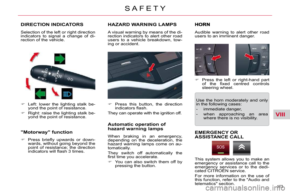 Citroen C5 2010.5 (RD/TD) / 2.G Owners Manual VIII
113 
�S �A �F �E �T �Y
DIRECTION INDICATORS 
   
� � �  �L�e�f�t�:�  �l�o�w�e�r�  �t�h�e�  �l�i�g�h�t�i�n�g�  �s�t�a�l�k�  �b�e�-
�y�o�n�d� �t�h�e� �p�o�i�n�t� �o�f� �r�e�s�i�s�t�a�n�c�e�.� 
 